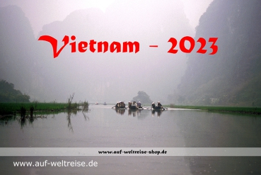 2023, Vietnam, Kalender, Natur, Landschaft, Fotografie, Bilder, Harmonie, Saigon, Hanoi, Kaiserstadt Hue, Halong Bucht, Mekong, ruhig, entspannen, Stille, farbenfroh, Asien, Südostasien