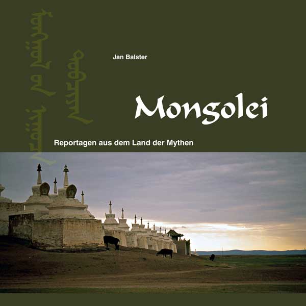 Mongolei - Reportagen aus dem Land der Mythen